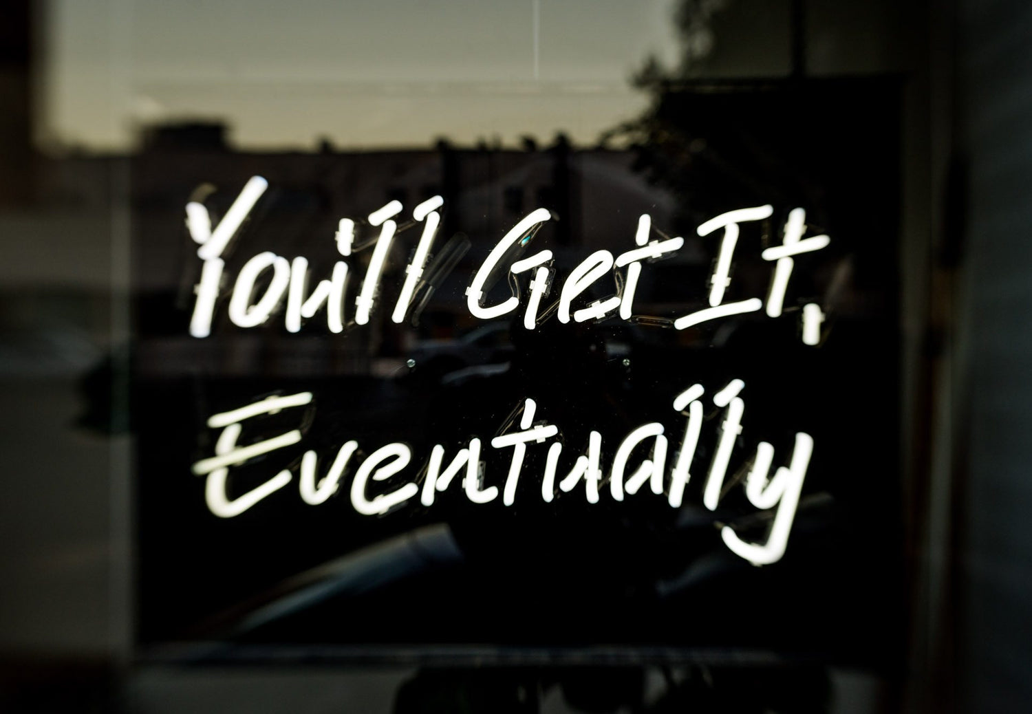 You'll get it eventually street sign photo